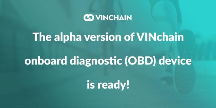 the alpha version of vinchain onboard diagnostic (obd) device is ready!