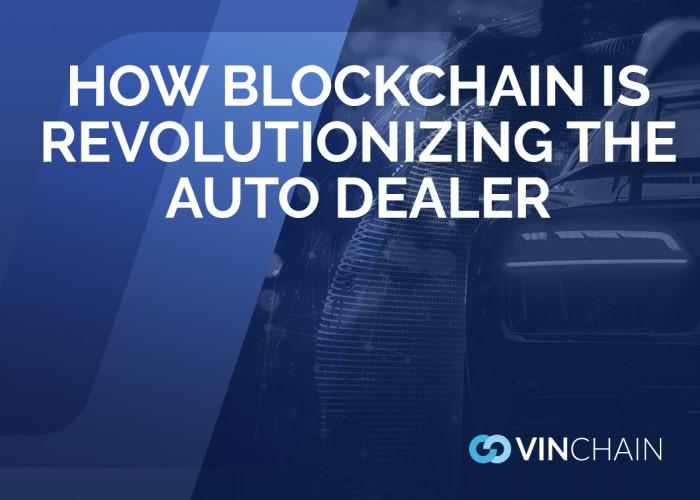 how blockchain is revolutionizing the auto dealer