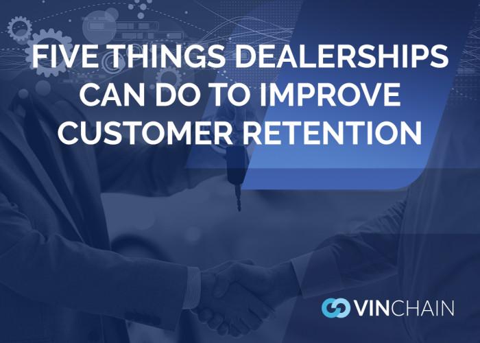 five things dealerships can do to improve customer retention